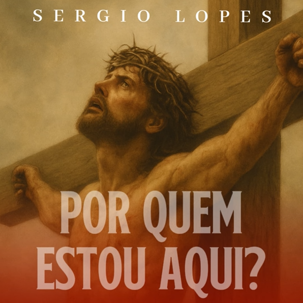 Sérgio Lopes lança novo single “Por quem estou aqui” no YouTube e plataformas digitais